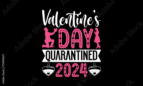 Valentine   s Day Quarantined 2024 - Valentines Day T shirt Design  Hand lettering illustration for your design  illustration Modern  simple  lettering For stickers  mugs  etc.