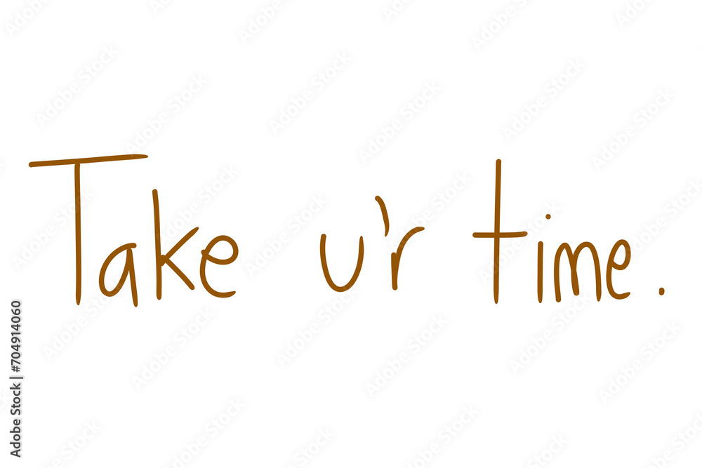Fototapeta premium Take your time lettering