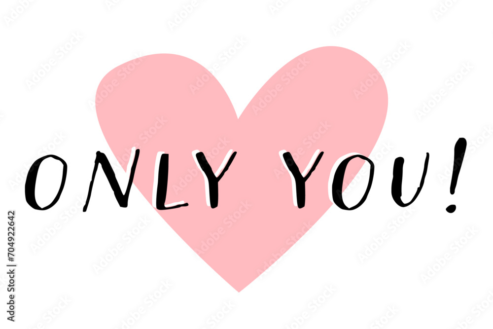 Only you romantic writing on pink heart. Love lettering vector flat graphic. Valentine's Day cartoon illustration. Love message. 