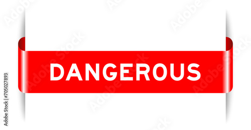 Red color inserted label banner with word dangerous on white background