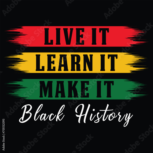 Live It Learn It Make It Black History svg,Gift black history svg, juneteenth 1865 svg