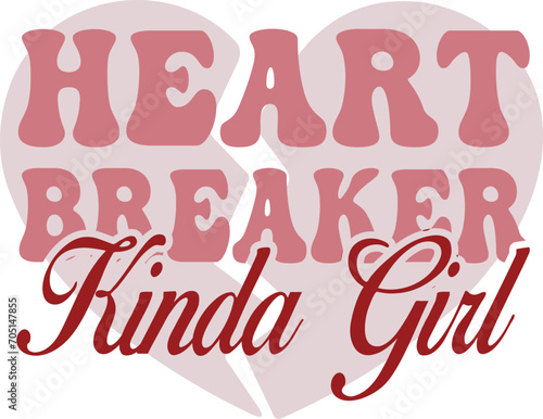 HEART BREAKER KINDA GIRL , T-SHIRT DESIGN 
