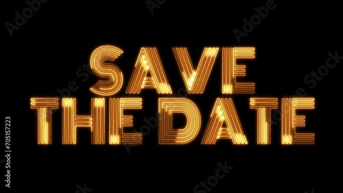 Save The Date text font with light. Luminous and shimmering haze inside the letters of the text Save The Date. Save The Date neon sign.