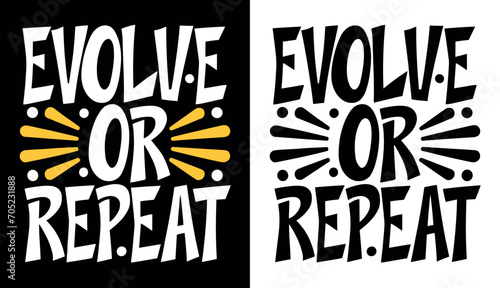 Evolve or repeat lettering poster. Motivational black and yellow quote. Inspirational text for t-shirt design and print vector. Evolution mindset motivation to choose change and learn from mistakes. photo