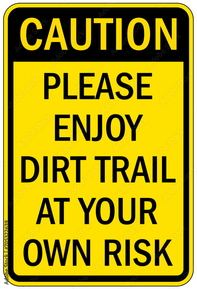 Directional hiking trail safety sign please enjoy dirt trail at your own risk Directional hiking trail safety sign please enjoy dirt trail at your own risk