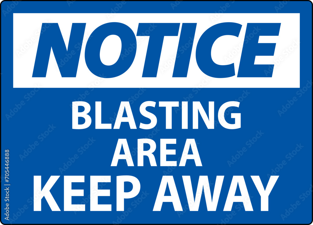 Notice Sign Blasting Area - Keep Away Notice Sign Blasting Area - Keep Away