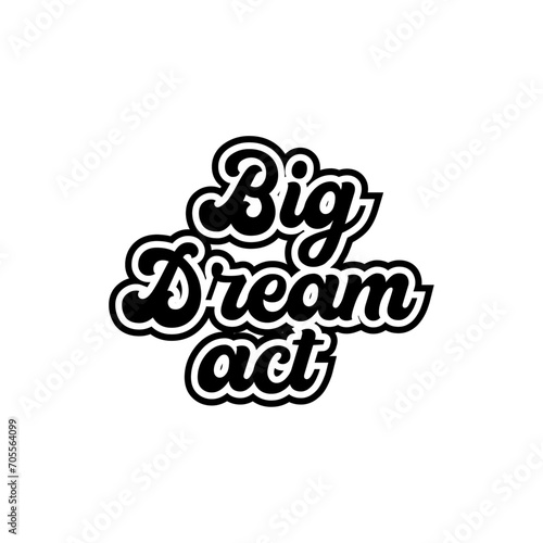 Big dream act