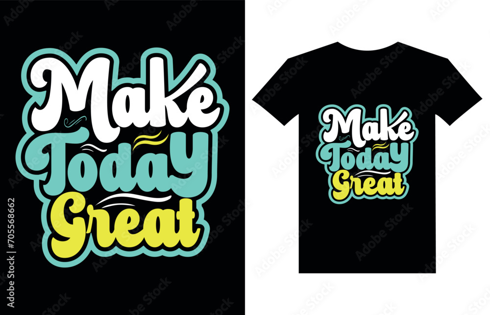 Make today great motivational quotes t shirt design l Modern quotes apparel design l Inspirational custom typography quotes. Make today great motivational quotes t shirt design l Modern quotes apparel design l Inspirational custom typography quotes.