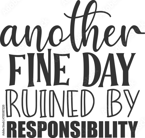 Another Fine Day Ruined By Responsibility - Adulting Illustration