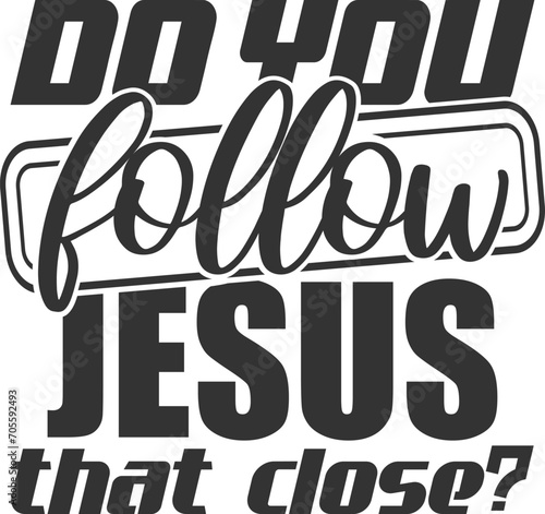 Do You Follow Jesus That Close? - Funny Car Sticker 