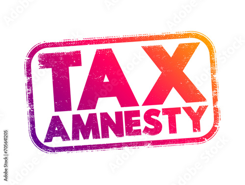 Tax Amnesty - opportunity for people who owe back taxes to pay some or all of what they owe, text concept stamp