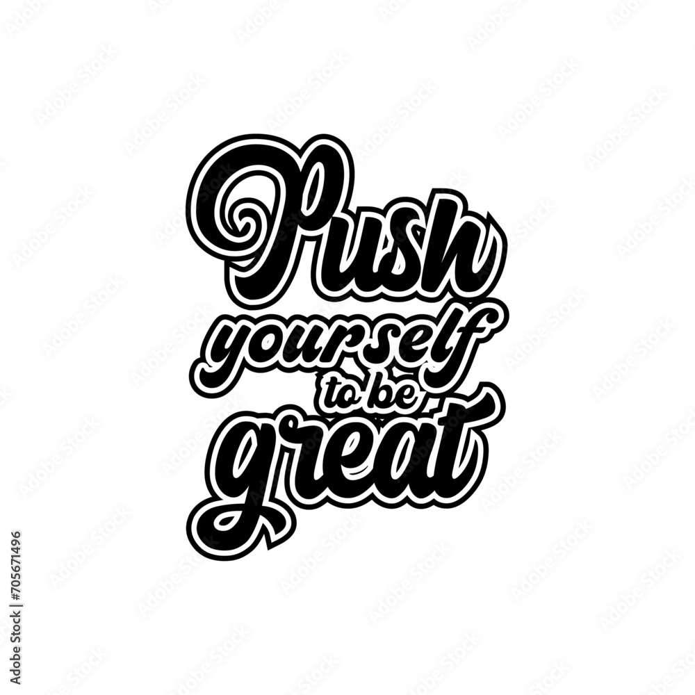 Push yourself to be great typography lettering quote Creative design
