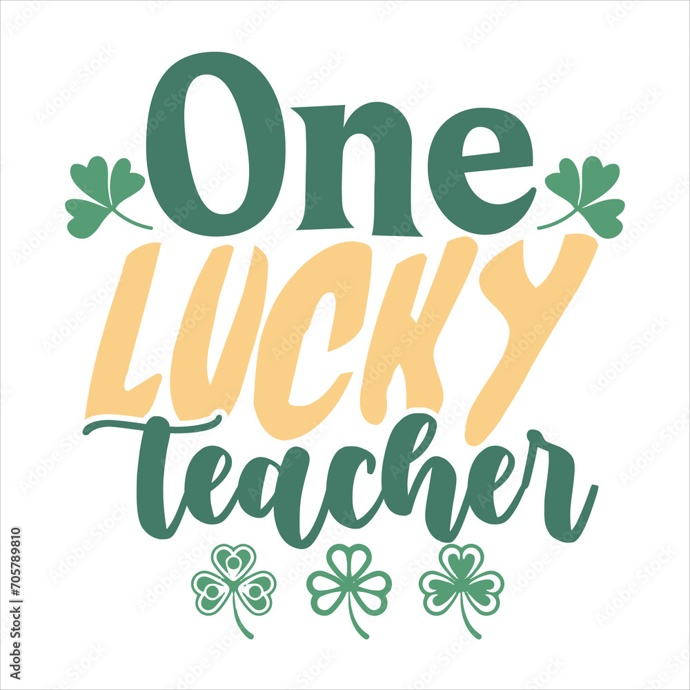 Fototapeta premium ONE LUCKY TEACHER-St.patrick's Day Sublimation T-shirt design, ONE LUCKY TEACHER- St.patrick's Day T-shirt design, 