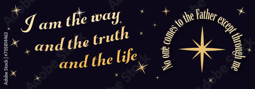 John 14:6 I am the way, and the truth, and the life. No one comes to the Father except through me. Bible Verse. Banner for Websites and Programs