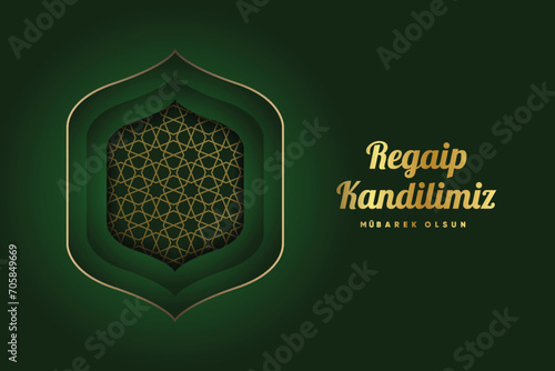 Regaip Kandili, Miraç Kandili, Berat Kandili, Kadir Gecesi, Mevlid Kandili. Translation: Happy regaip, miraculous, berat, mawlid kandil. Have a blessed night of power