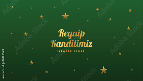 Regaip Kandili, Miraç Kandili, Berat Kandili, Kadir Gecesi, Mevlid Kandili. Translation: Happy regaip, miraculous, berat, mawlid kandil. Have a blessed night of power