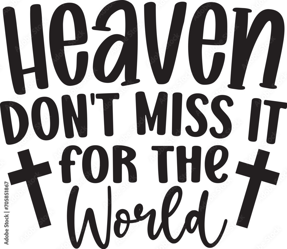 Heaven Don't Miss It for the world Heaven Don't Miss It for the world