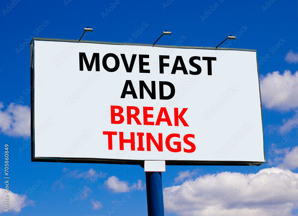 Move fast and break things symbol. Concept words Move fast and break things on beautiful