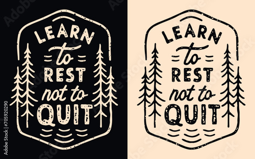 Learn to rest not to quit lettering. Personal development motivation retro vintage badge minimalist nature illustration. Resting and not quitting mindset quotes for t-shirt design and print vector.