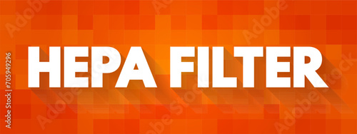 HEPA Filter - high-efficiency particulate absorbing filter and high-efficiency particulate arrestance filter, text concept background