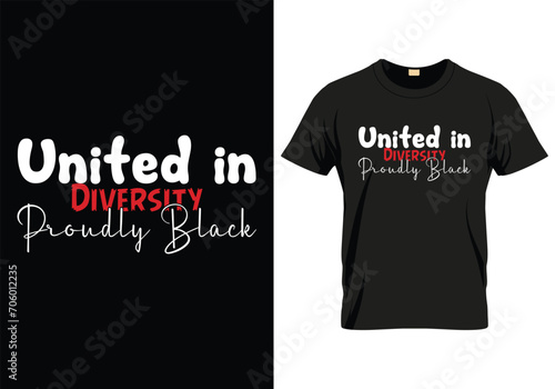 United in Diversity, Proudly Black - Black history month event typography vintage t shirt design. Motivational famous quotes typography t shirt design. printing, typography, and calligraphy