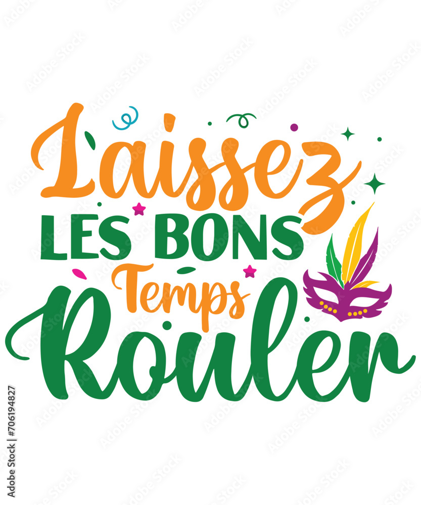 Fototapeta premium Laissez Les Bons Temps Rouler, Happy Mardi Gras, Mardi Gras T-shirt, Mardi Gras SVG, Gift for her, him