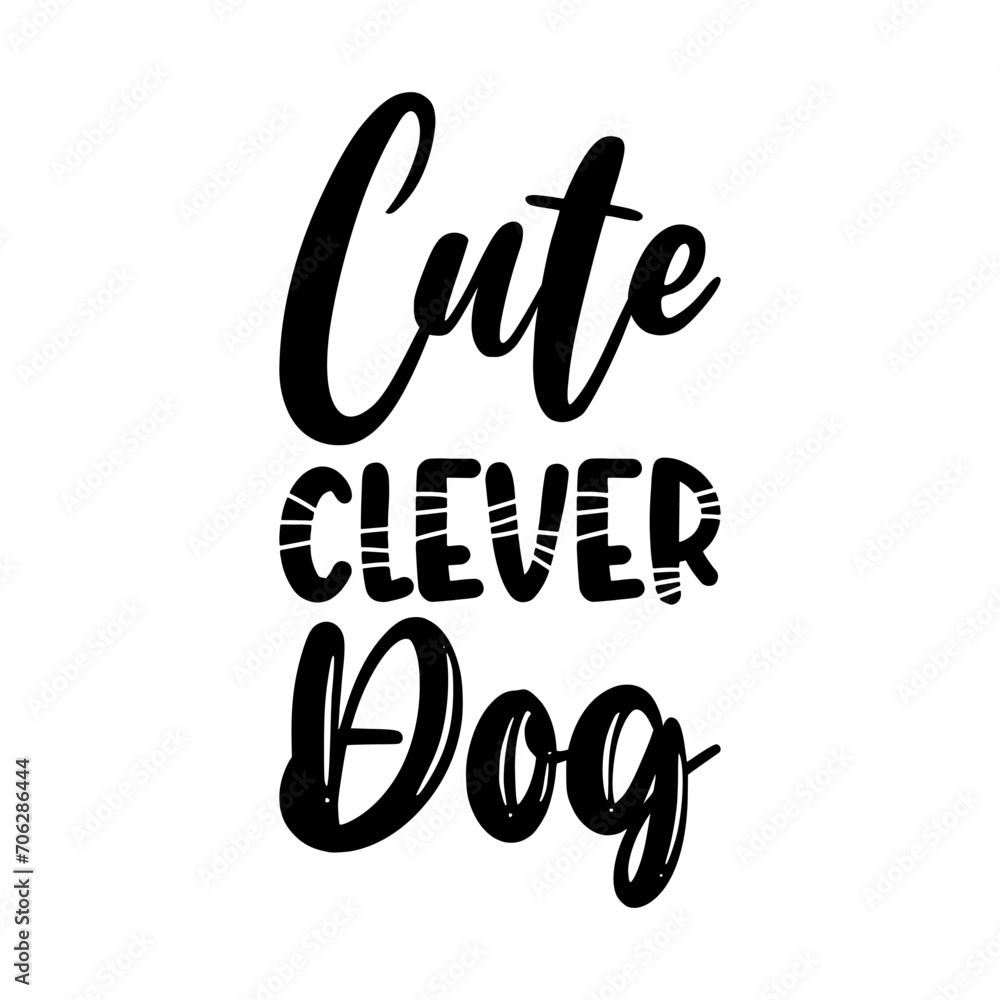 cute clever dog black letters quote
