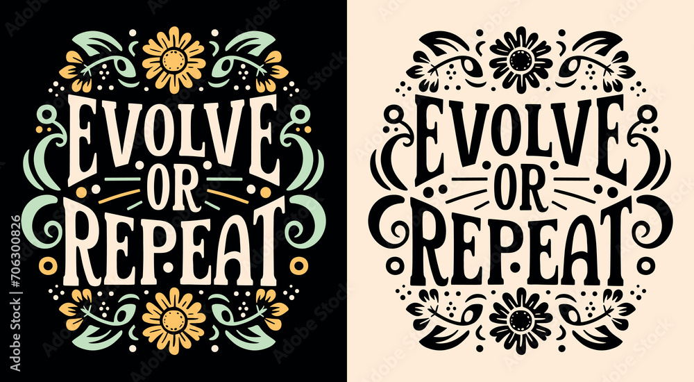 Evolve or repeat lettering floral poster. Self love retro vintage academia flowers blooming quote. Motivation to choose change and evolution. Inspirational text for t-shirt design and print vector.