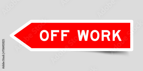 Red color arrow shape sticker label with word off work on gray background