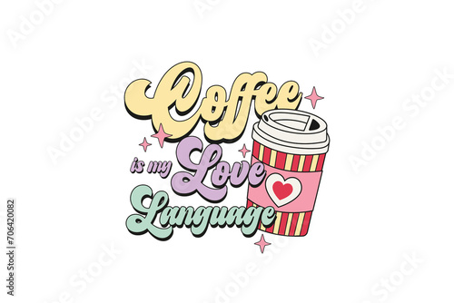  Retro Valentine s Day PNG Sublimation T shirt design  Coffee is my Love Language