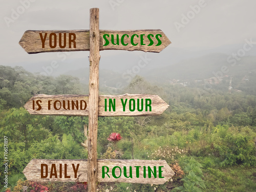Your success is found in your daily routine. Nature background. Inspirational motivational quote concept. photo
