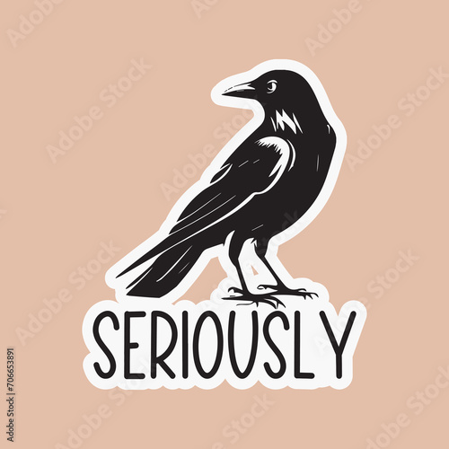 Seriously Crow Sticker