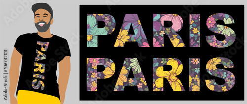 Vector colorful inscription Paris with pattern
from pink, yellow and blue flowers for t-shirt. 
Women or men print for clothes. Fashionable name of city. Man with beard in baseball cap.