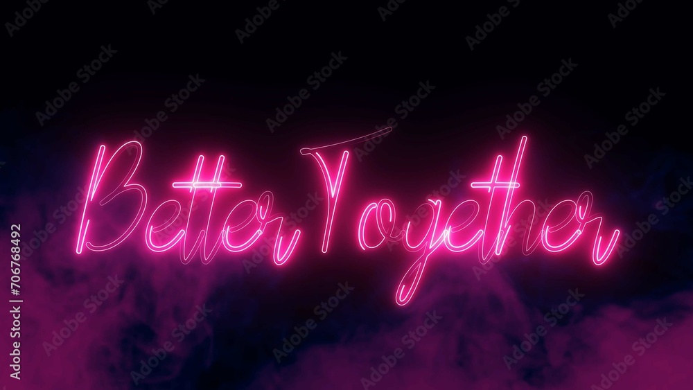 Better Together text font with neon light. Luminous and shimmering haze inside the letters of the text Better Together. Better Together neon sign. Better Together text font with neon light. Luminous and shimmering haze inside the letters of the text Better Together. Better Together neon sign.