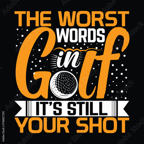 The worst words in golf it's still your shot, golf player Best sports t shirt design, creative vector illustration graphic template photo