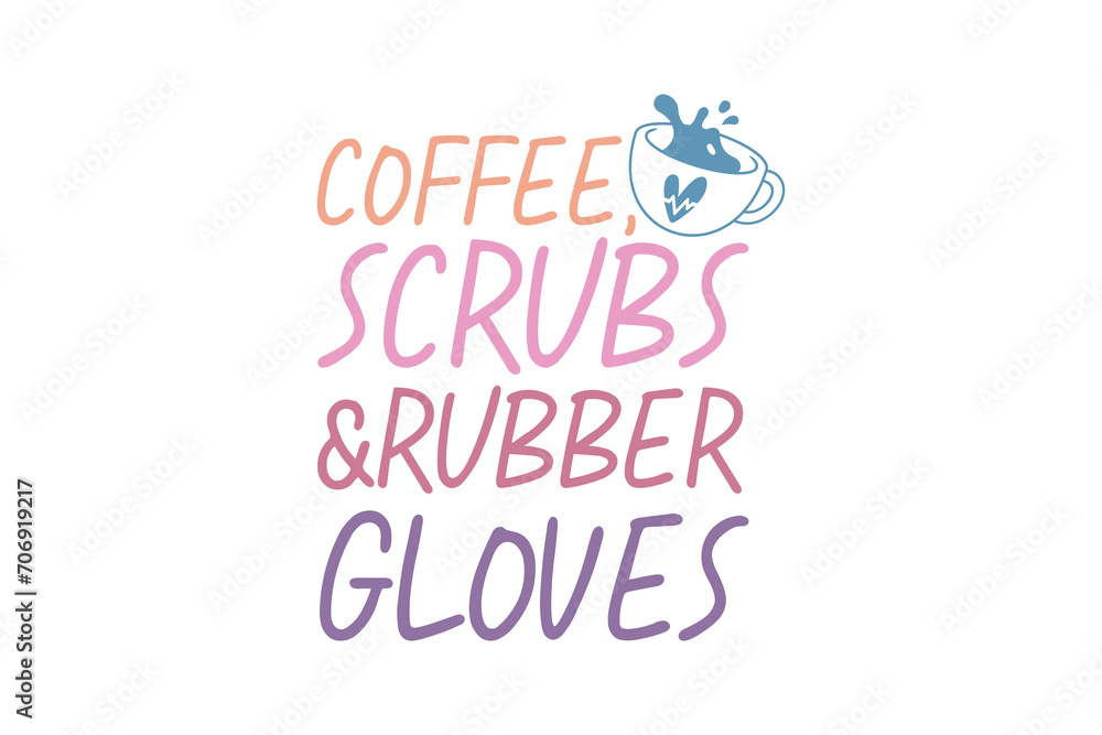 Fototapeta premium Nurse typography t-shirt design. awesome creative style Design, Coffee scrubs & Rubber Gloves