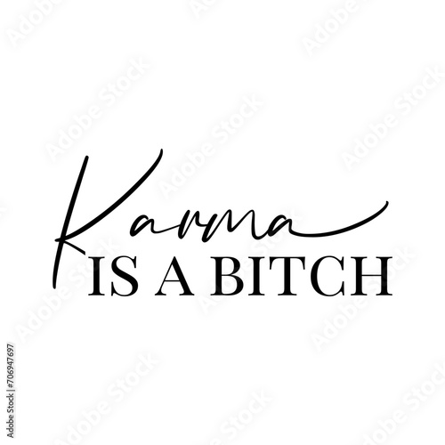 Karma Is A Bitch. Vector Design on White Background