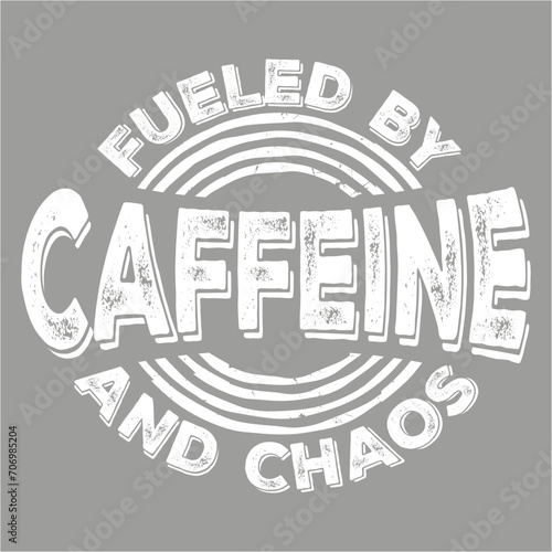 Fueled By Caffeine And Chaos Funny Coffee Lover Joke