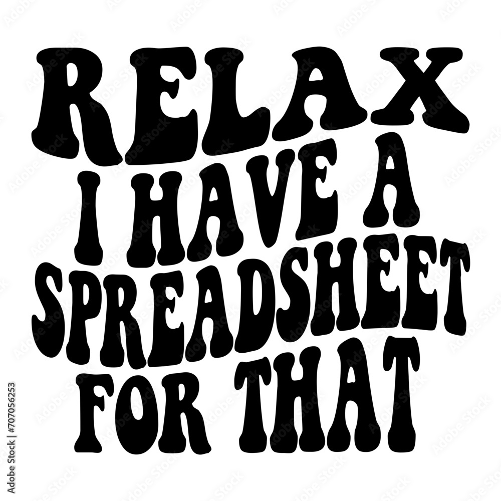 Relax I Have A Spreadsheet For That Svg