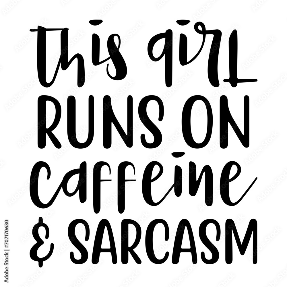 This Girl Runs On Caffeine And Sarcasm Svg This Girl Runs On Caffeine And Sarcasm Svg