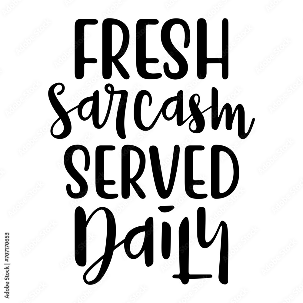 Fresh Sarcasm Served Daily Svg