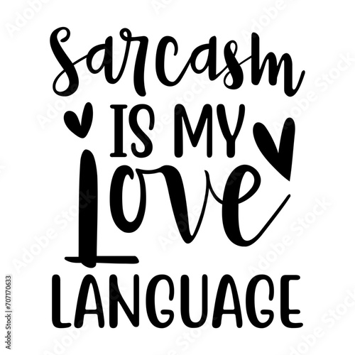 Sarcasm Is My Love Language Svg