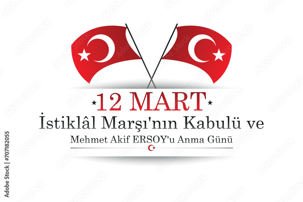 Banner,flyer, greeting card, postcard for March 12. Translate: March 12 Independence March ( Anthem ) Acceptance and Mehmet Akif Ersoy Remembrance Day.
Banner,flyer, greeting card, postcard for March 12. Translate: March 12 Independence March ( Anthem ) Acceptance and Mehmet Akif Ersoy Remembrance Day.