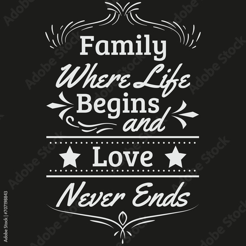 Family where life begins and love never ends quote design for t shirt, mug and different print items.