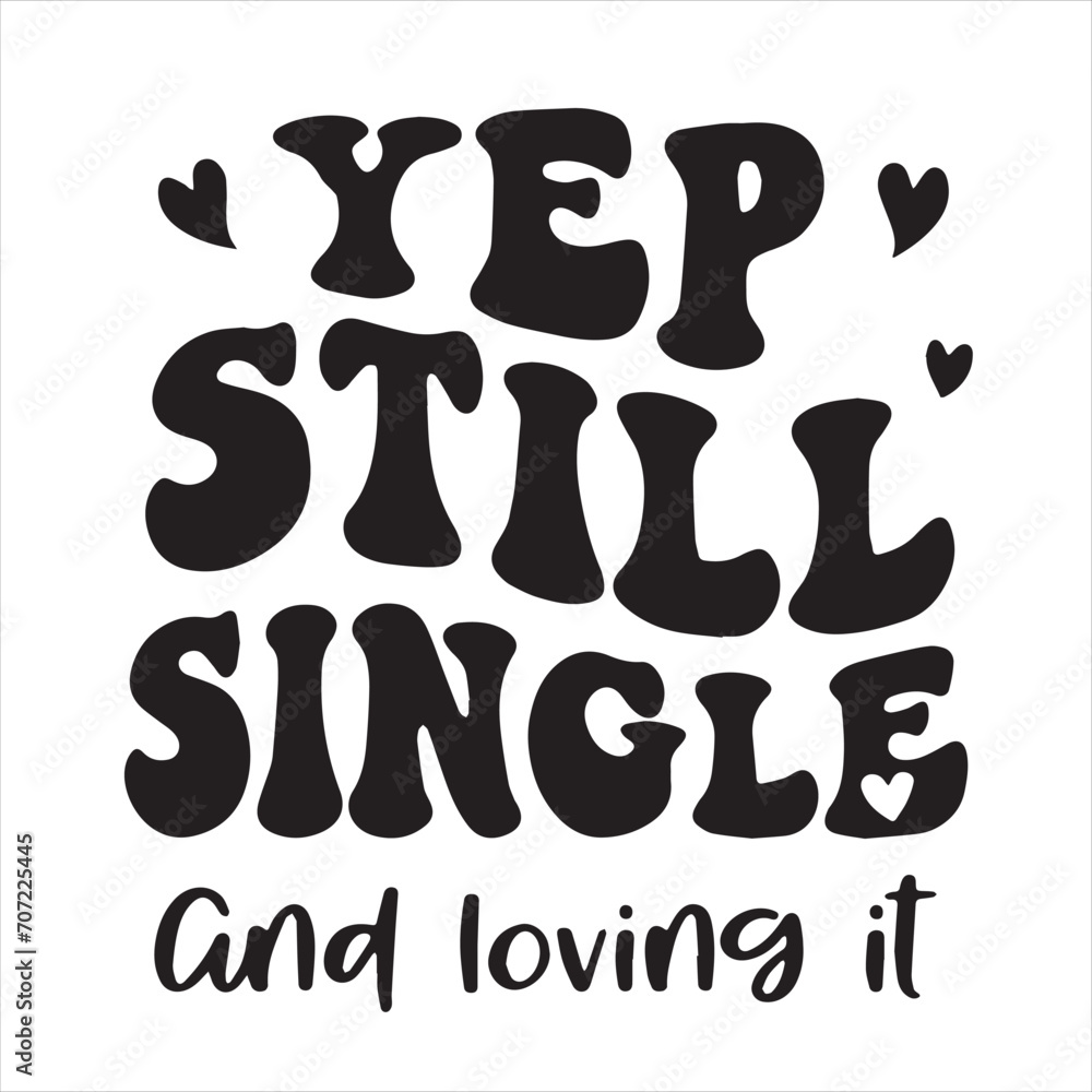 yep still single and loving it background inspirational positive quotes, motivational, typography, lettering design