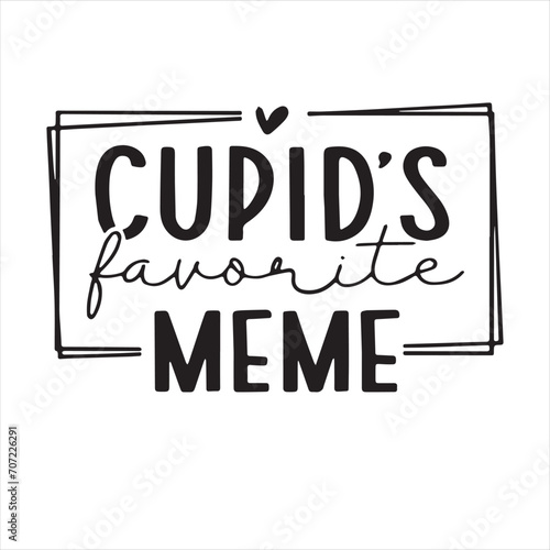 Fototapeta Naklejka Na Ścianę i Meble -  cupid's favorite meme background inspirational positive quotes, motivational, typography, lettering design