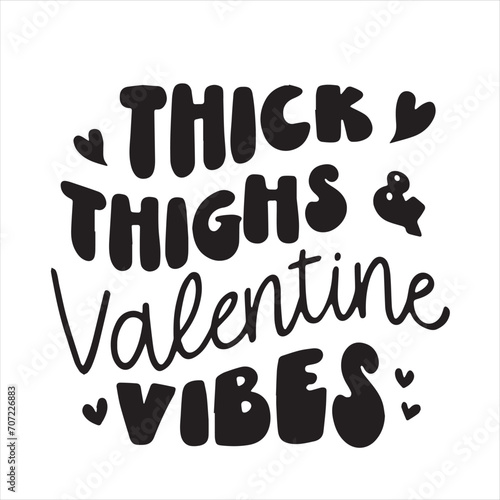 thick thighs valentine vibes background inspirational positive quotes, motivational, typography, lettering design