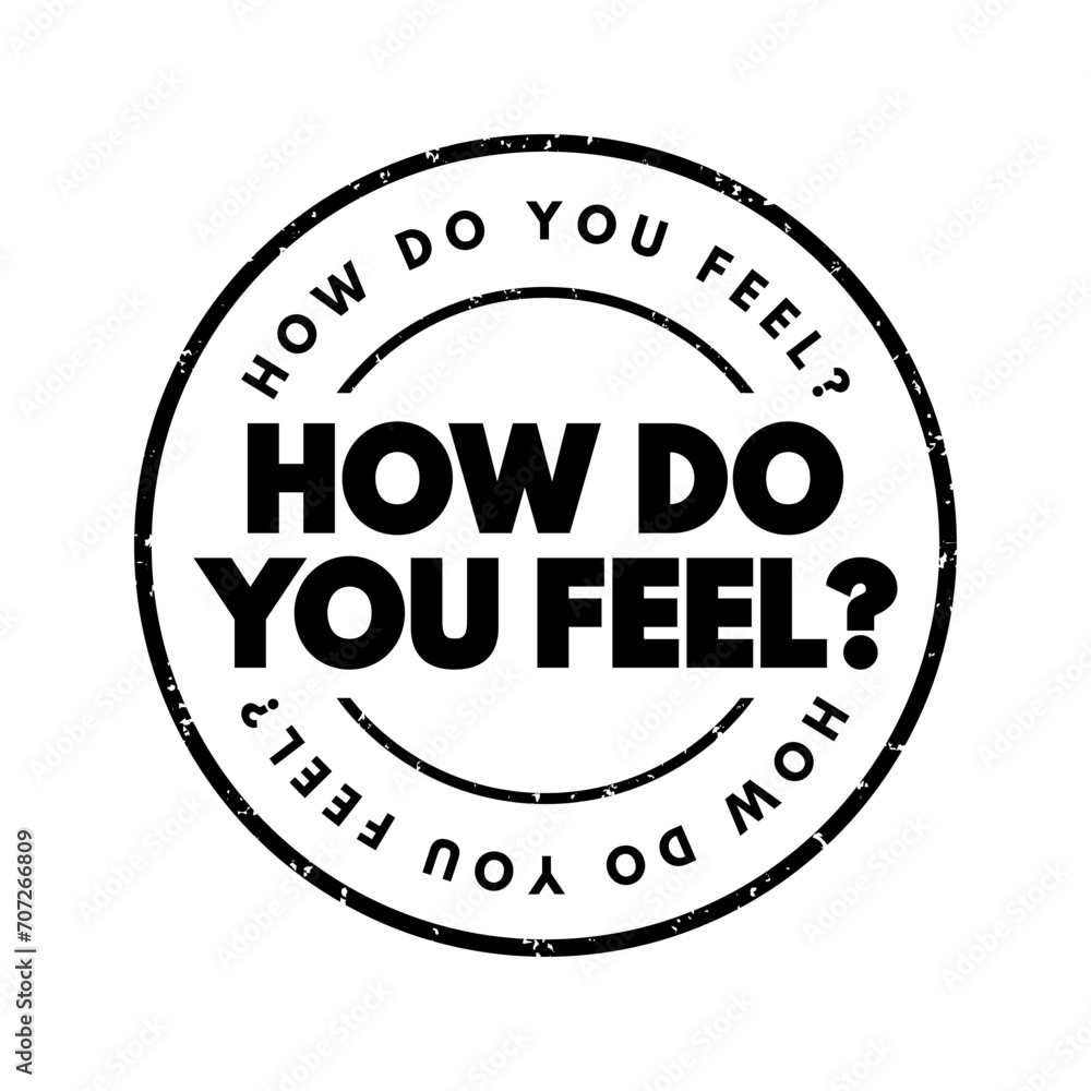 How Do You Feel text stamp, concept background How Do You Feel text stamp, concept background
