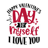 Happy Valentine's Day to Myself, I Love you