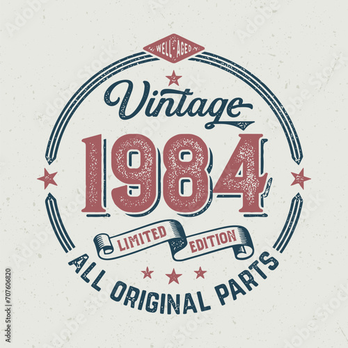 Vintage 1984, Limited Edition, All Original Parts - Vintage Birthday Design. Good For Poster, Wallpaper, T-Shirt, Gift